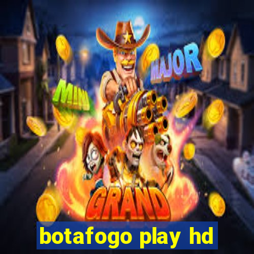 botafogo play hd